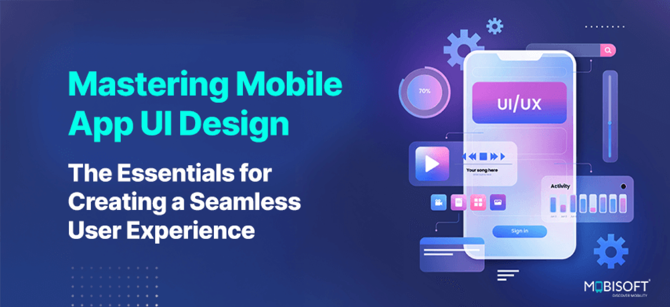 Mobile App UI Design Essentials trends for a Seamless User Experience